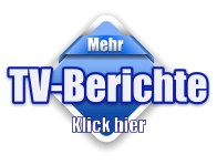 Mehr TV-Berichte Klick hier